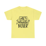 Funny T-Shirt: Me, Sarcastic / Never