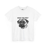 Pug T-Shirt: What The Pug