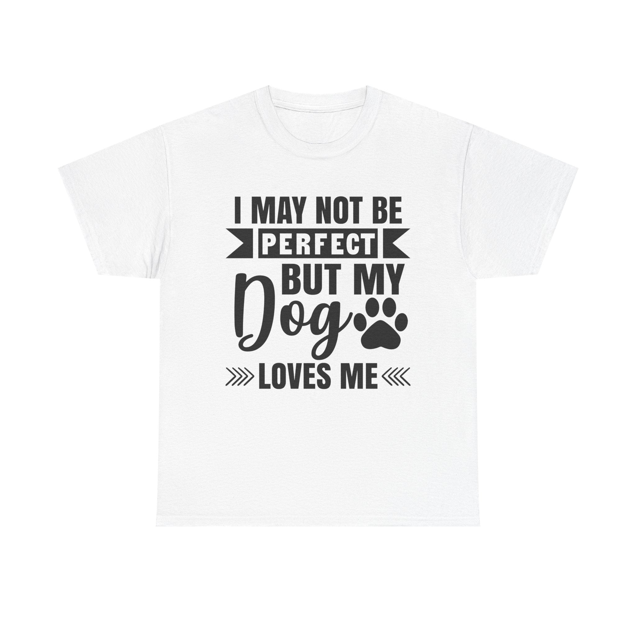 Dog T-Shirt: No Perfect But Dog Loves Me