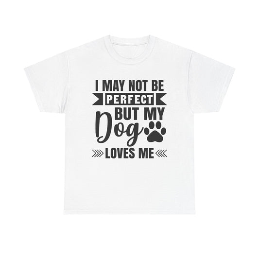 Dog T-Shirt: No Perfect But Dog Loves Me