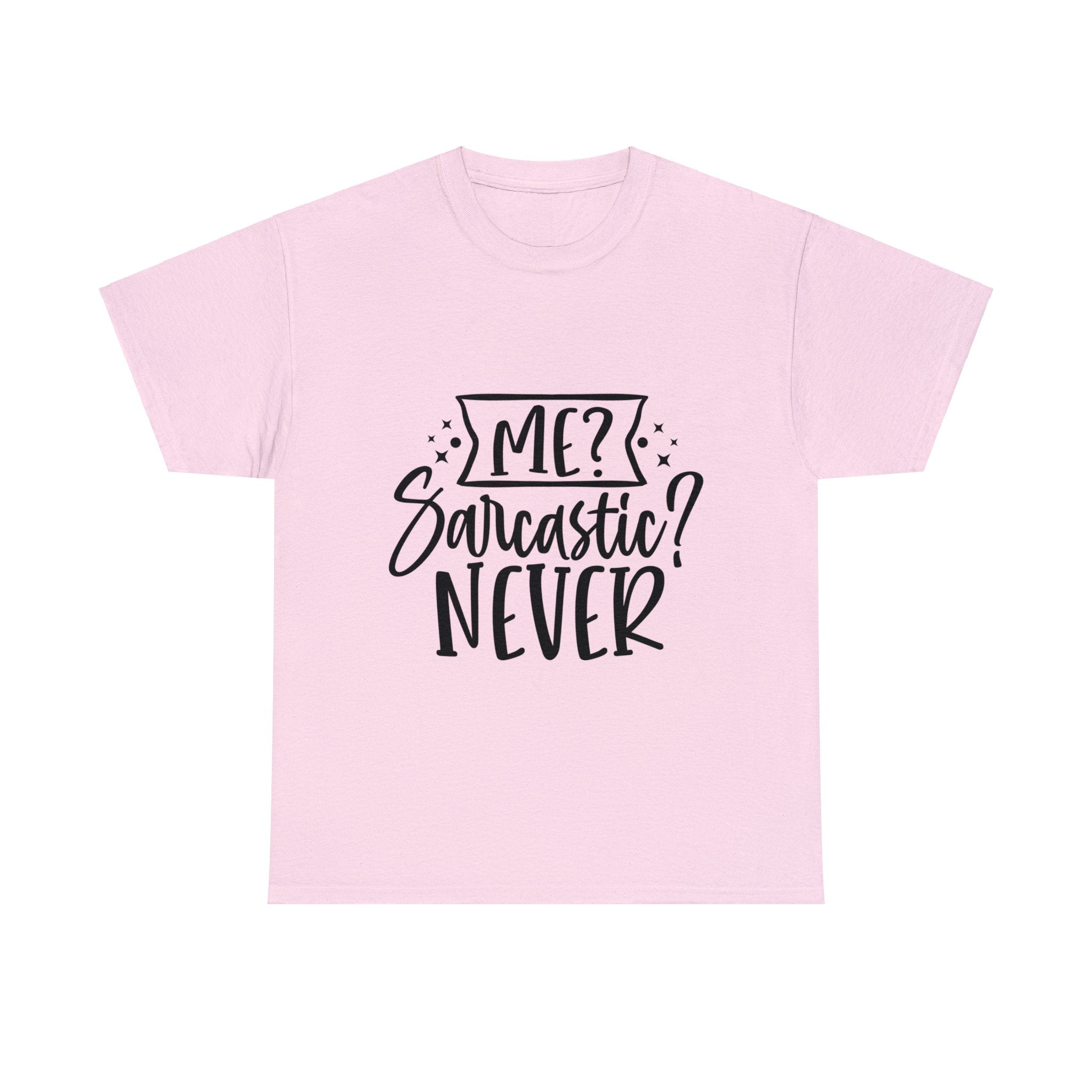 Funny T-Shirt: Me, Sarcastic / Never