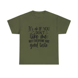 Funny T-Shirt: Like Me / Good Taste