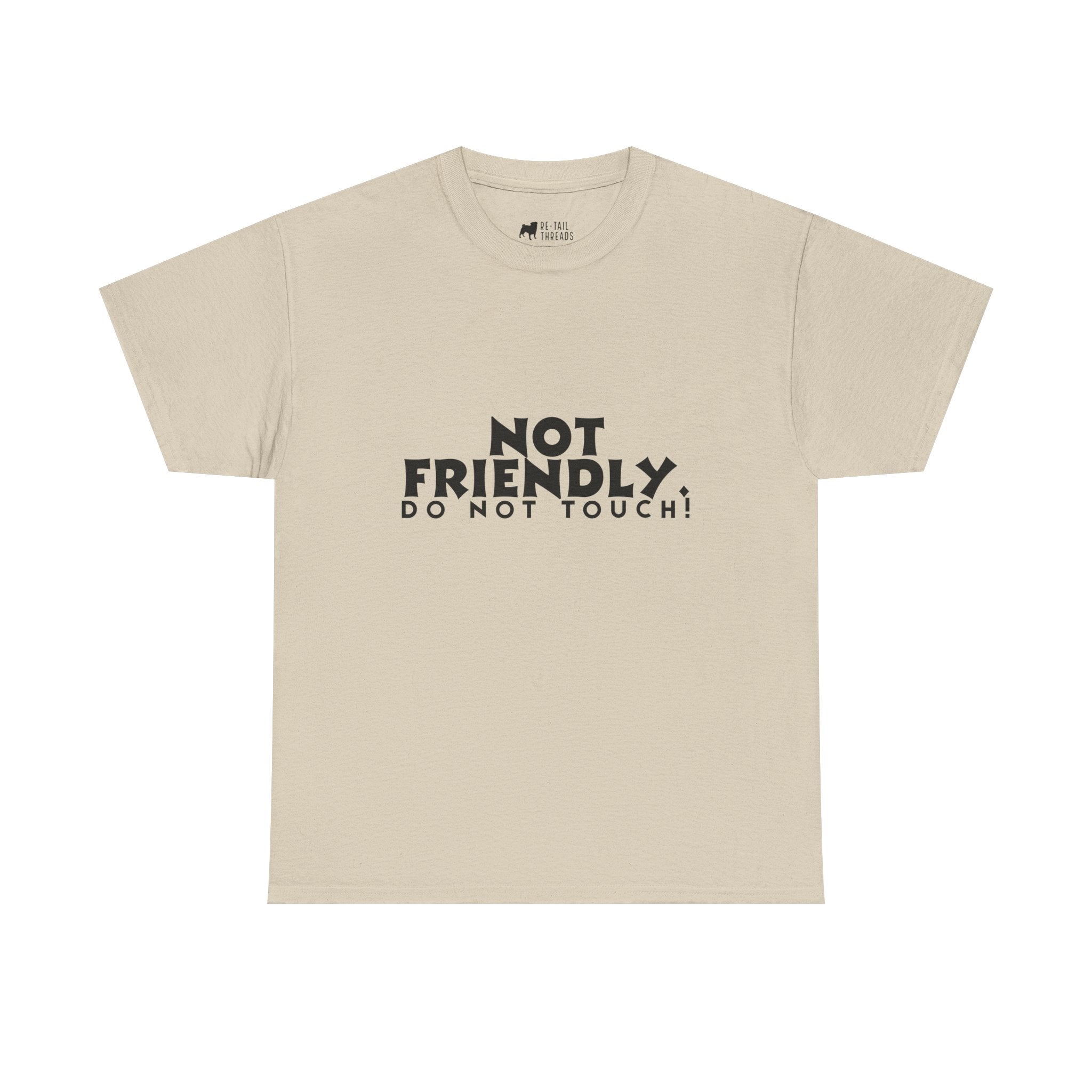 Not Friendly. Do Not Touch. T-Shirt — Funny Unhinged Graphic Tee