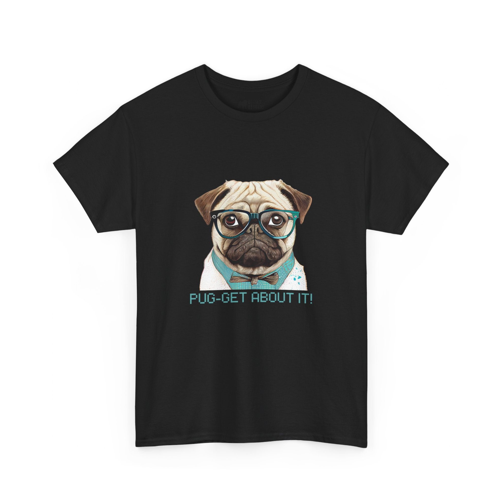 Pug T-Shirt: Pug-Get About It