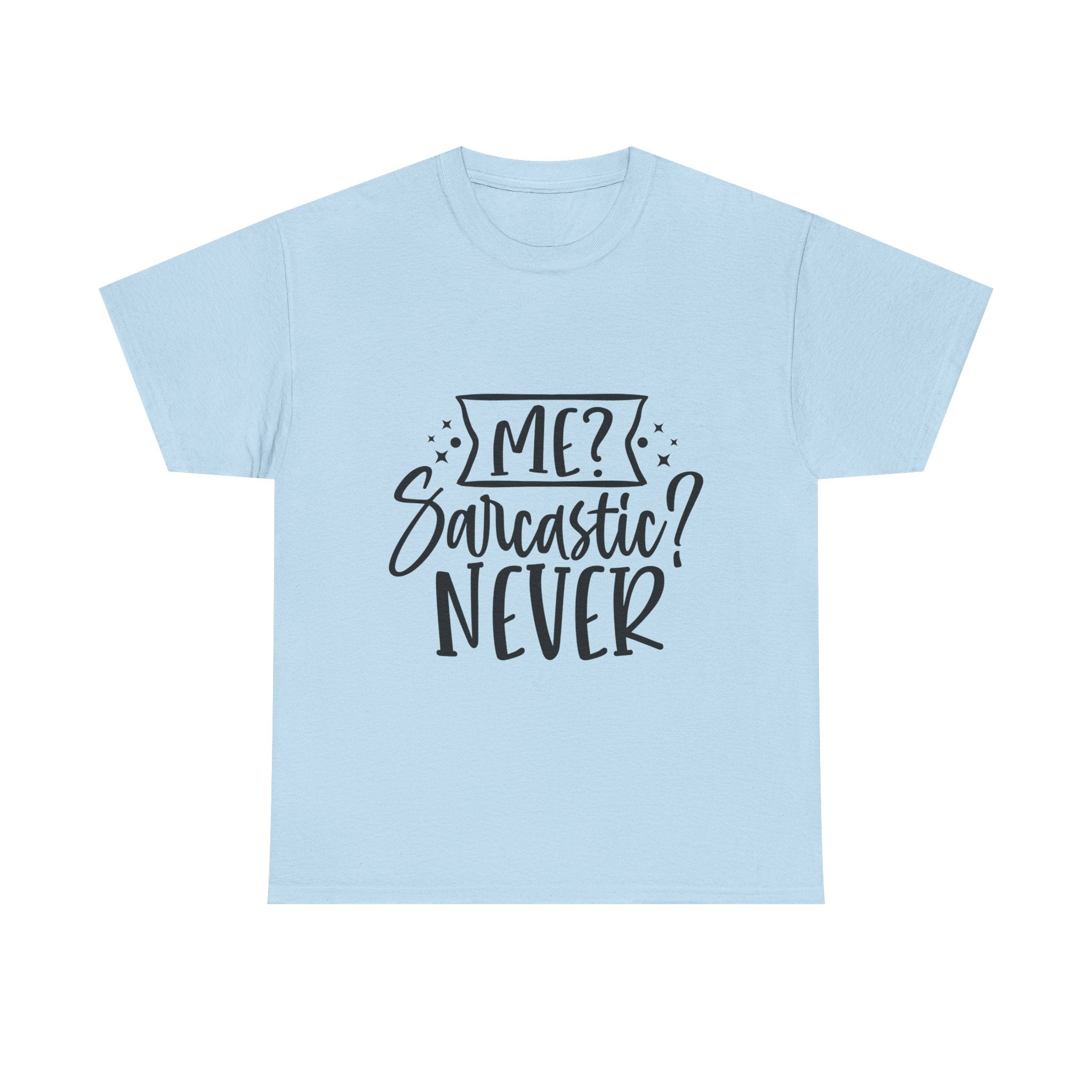 Funny T-Shirt: Me, Sarcastic / Never