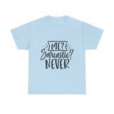 Funny T-Shirt: Me, Sarcastic / Never