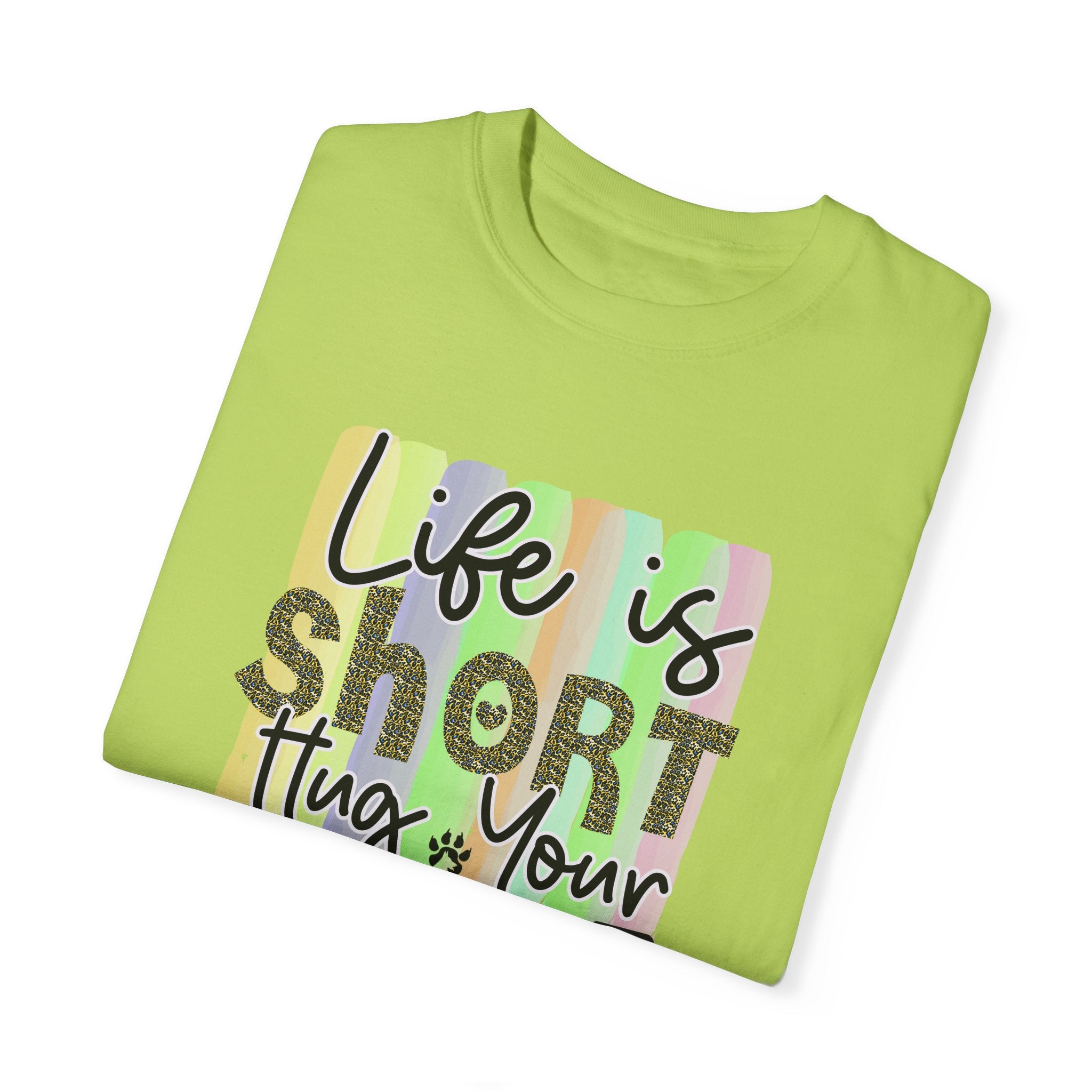 Dog T-Shirt: Life Is Short Hug Your Dog