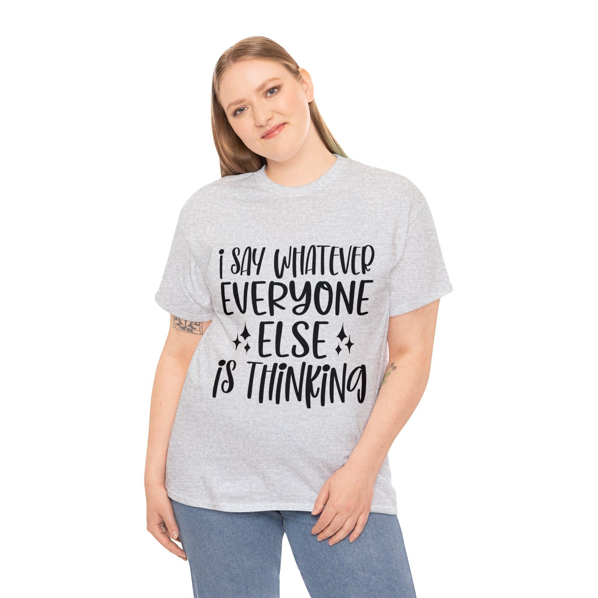 Funny T-Shirt: I Say What Everyone Else is Thinking