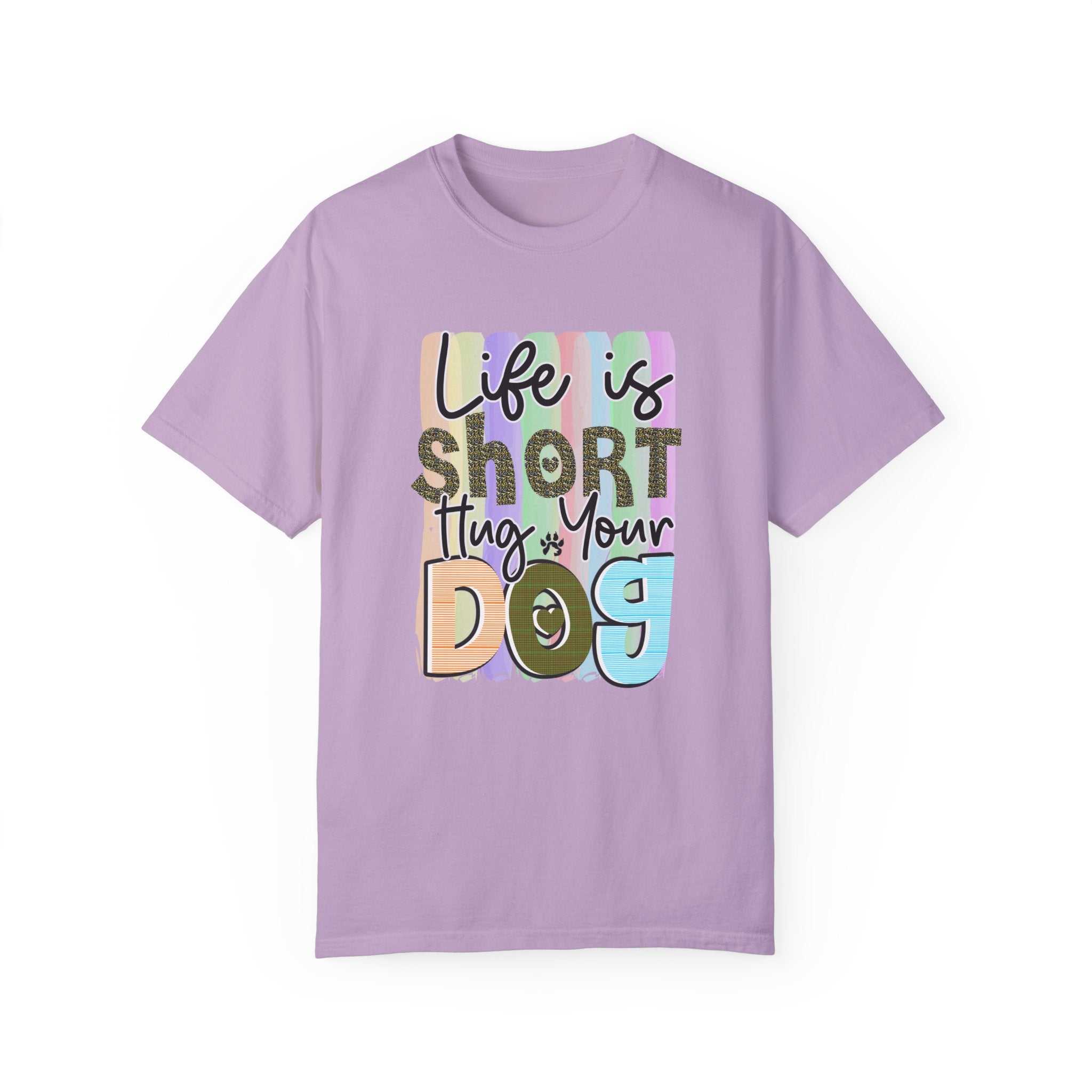 Dog T-Shirt: Life Is Short Hug Your Dog