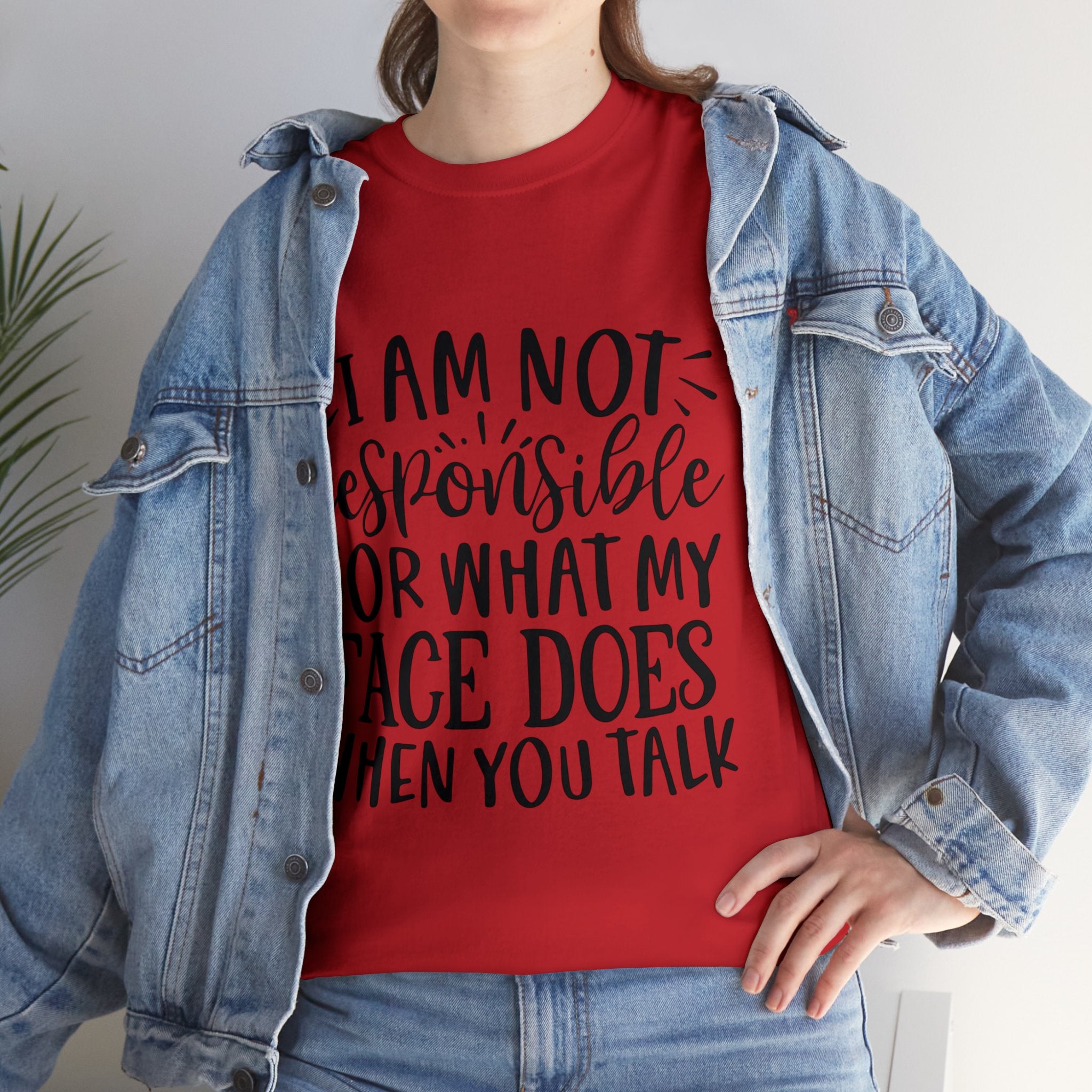 Funny T-Shirt: Responsible For My Face When You Talk