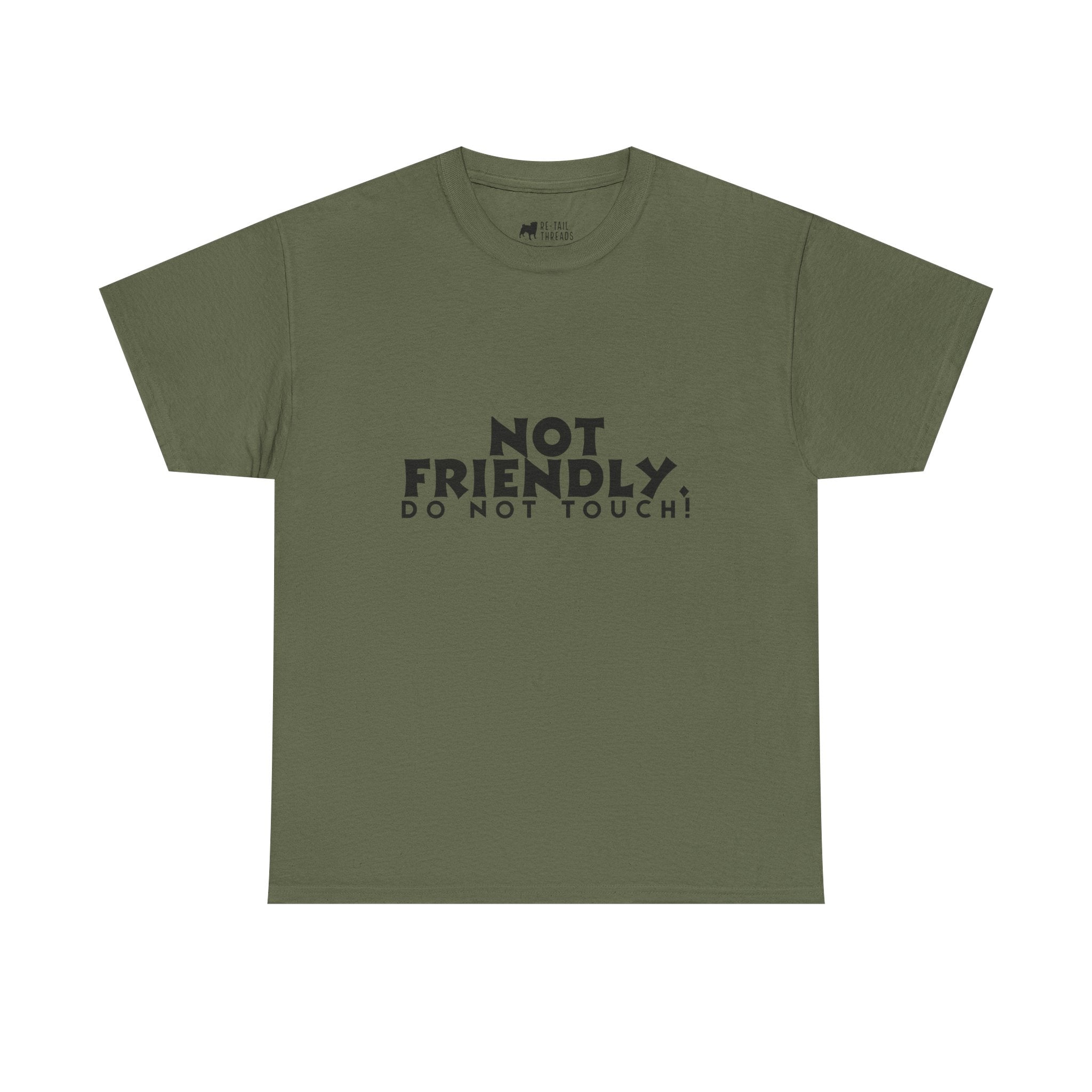 Not Friendly. Do Not Touch. T-Shirt — Funny Unhinged Graphic Tee