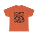Dog T-Shirt: Love is Wet Noses and Wagging Tails