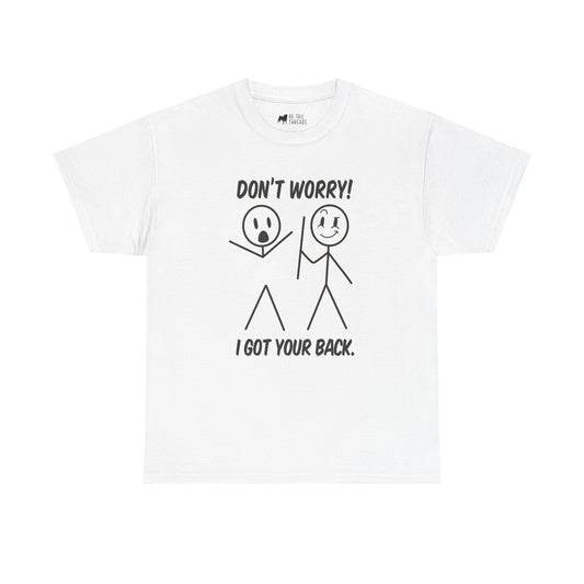 Funny T-Shirt: Don't Worry I Got Your Back