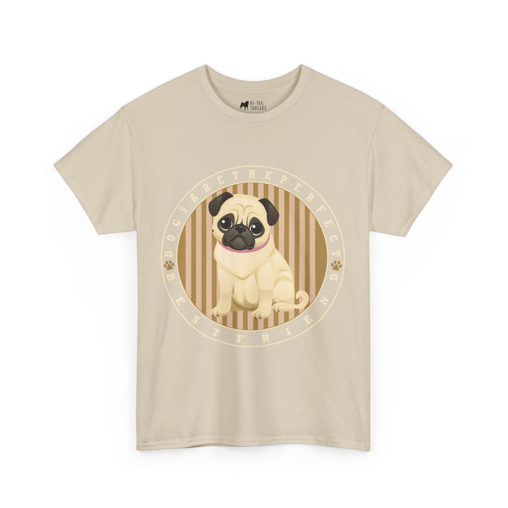 Pug T-Shirt: Dogs Are The Perfect Best Friend