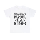 Funny T-Shirt: I Say What Everyone Else is Thinking