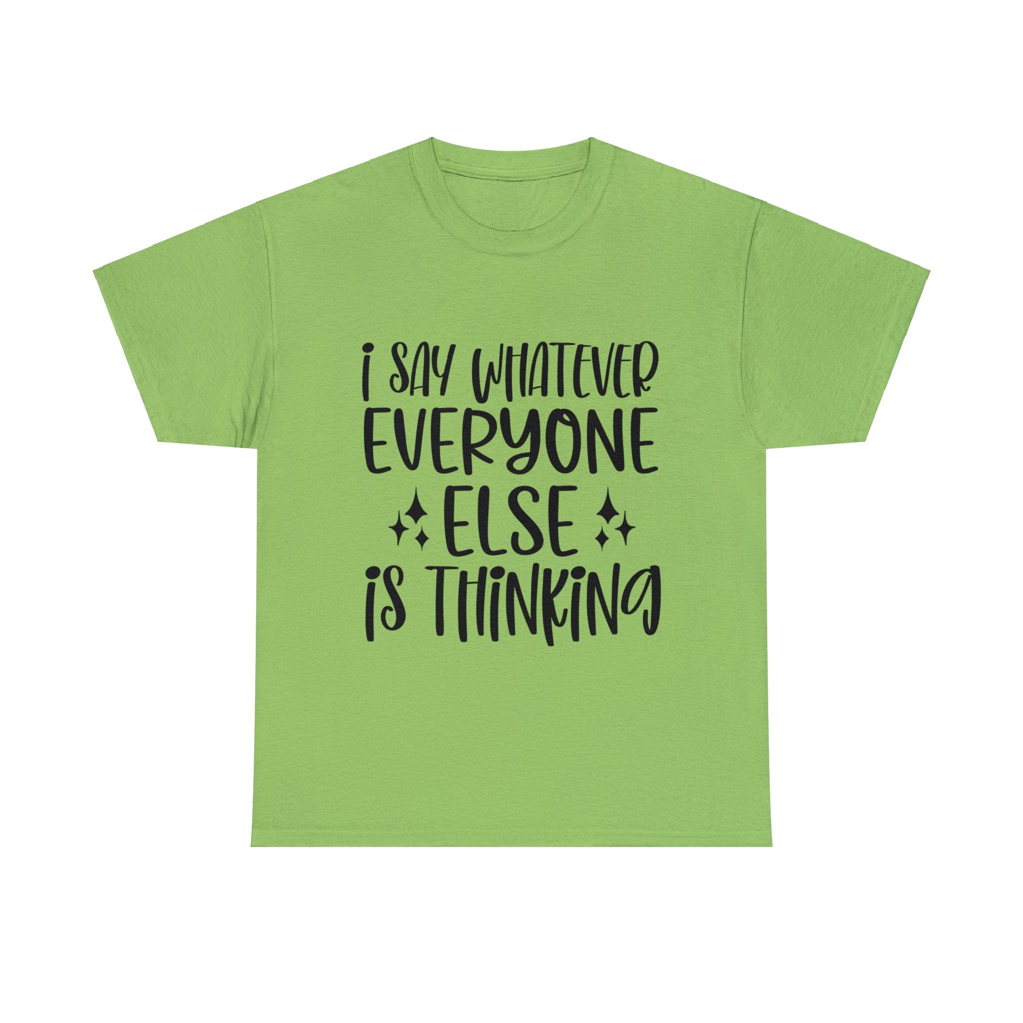Funny T-Shirt: I Say What Everyone Else is Thinking