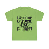 Funny T-Shirt: I Say What Everyone Else is Thinking