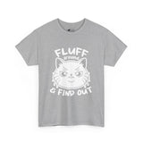 Cat T-Shirt: Fluff Around And Find Out