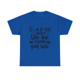 Funny T-Shirt: Like Me / Good Taste