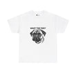 Pug T-Shirt: What The Pug