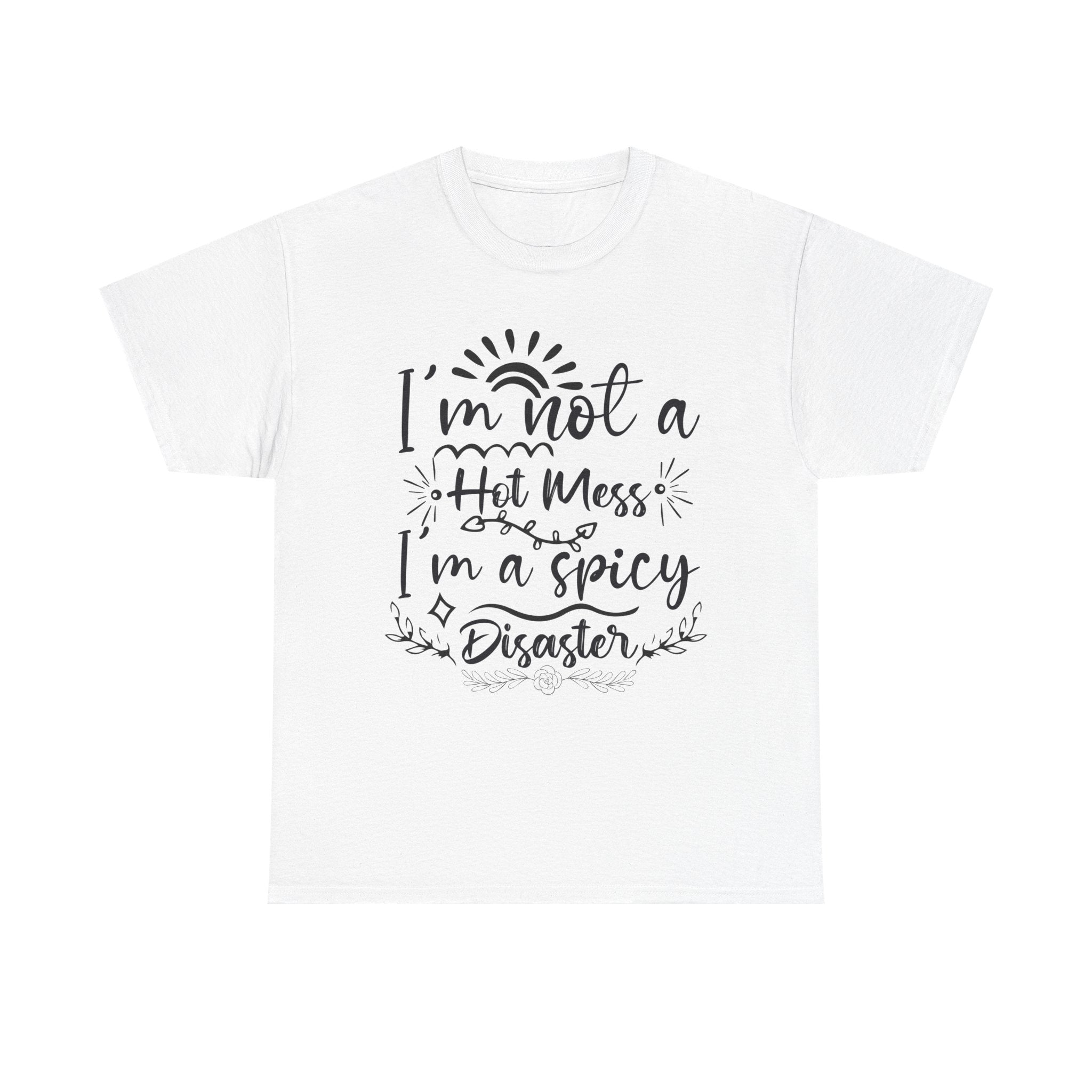 Funny T-Shirt: I'm a Spicy Disaster