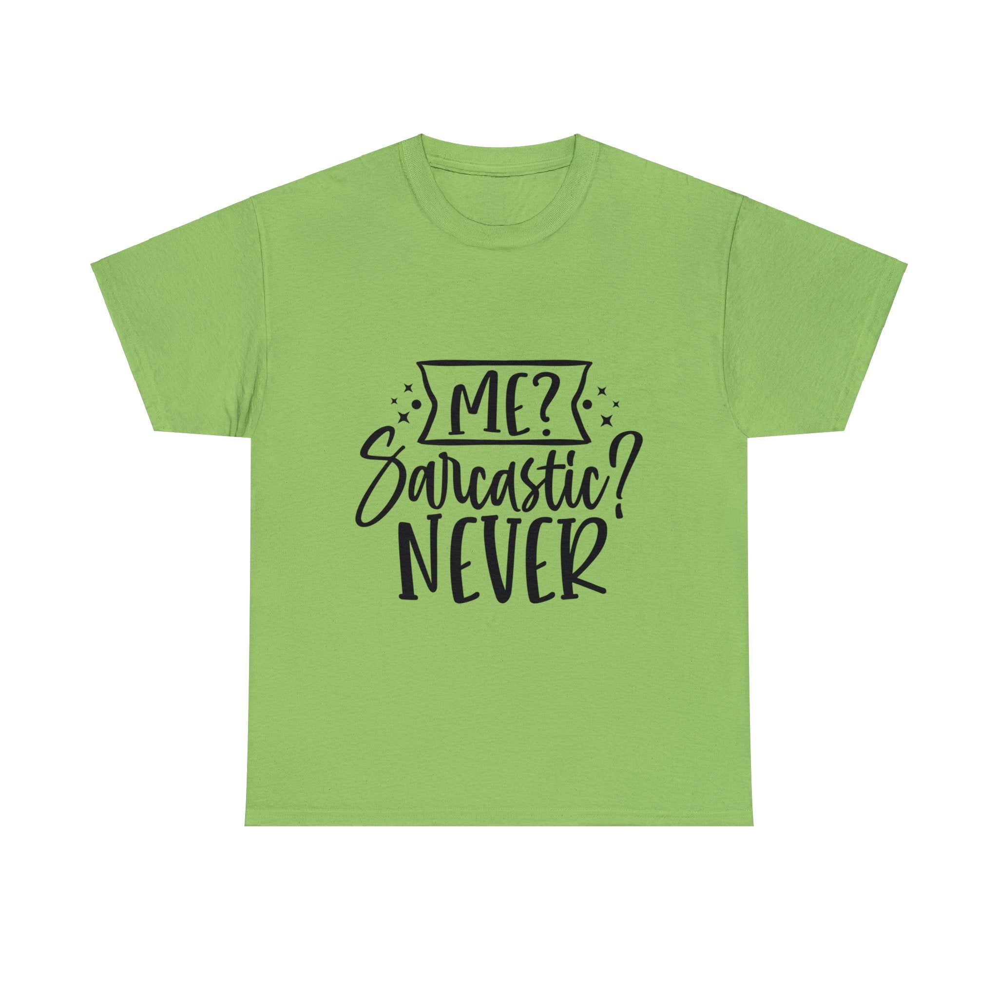 Funny T-Shirt: Me, Sarcastic / Never