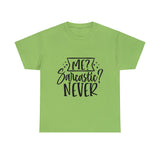 Funny T-Shirt: Me, Sarcastic / Never