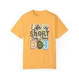 Dog T-Shirt: Life Is Short Hug Your Dog
