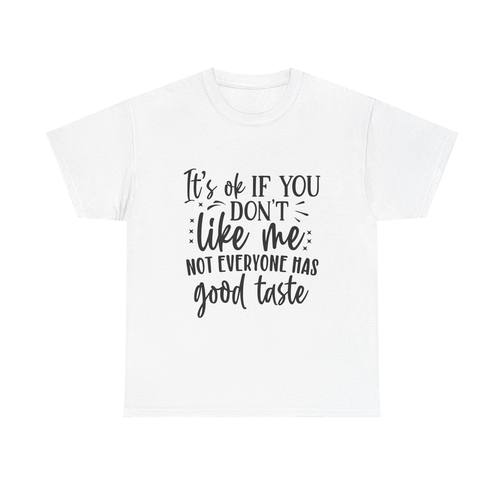 Funny T-Shirt: Like Me / Good Taste