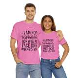 Funny T-Shirt: Responsible For My Face When You Talk