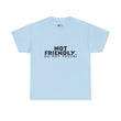 Not Friendly. Do Not Touch. T-Shirt — Funny Unhinged Graphic Tee