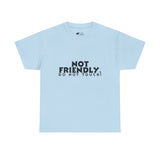 Not Friendly. Do Not Touch. T-Shirt — Funny Unhinged Graphic Tee