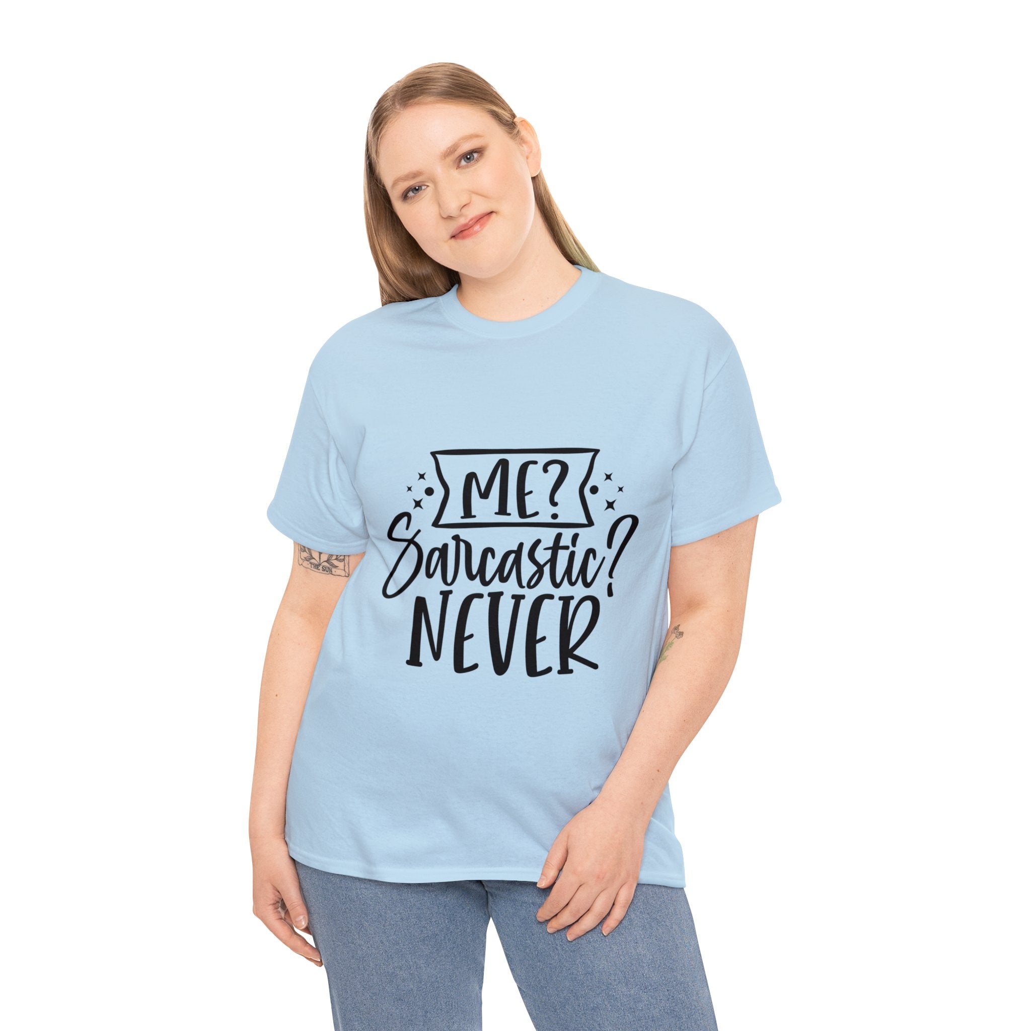 Funny T-Shirt: Me, Sarcastic / Never