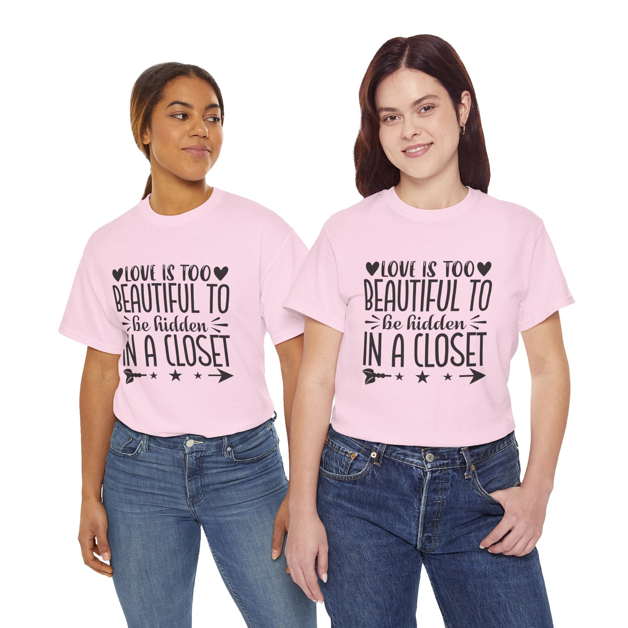 PRIDE T-Shirt: Love is too Beautiful to be Hidden in a Closet