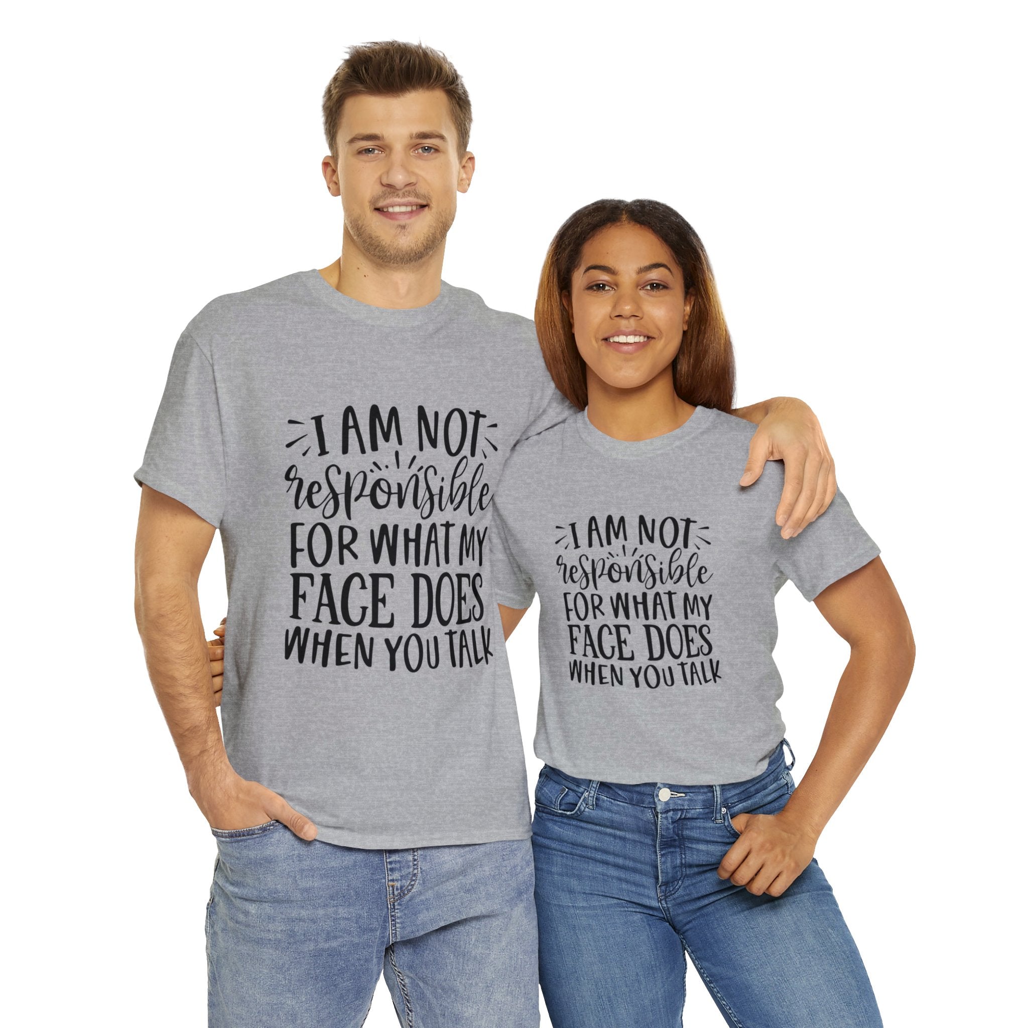 Funny T-Shirt: Responsible For My Face When You Talk