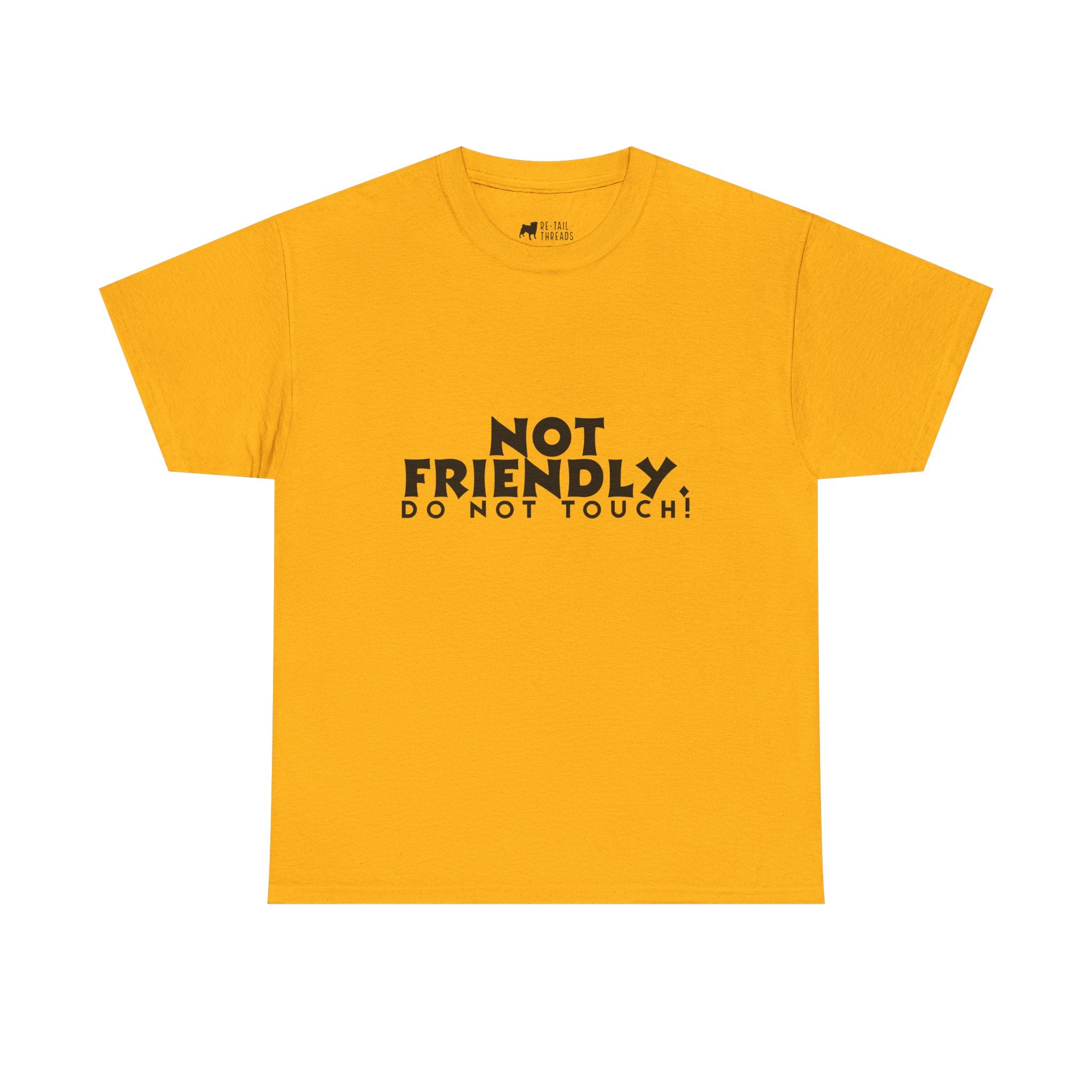 Not Friendly. Do Not Touch. T-Shirt — Funny Unhinged Graphic Tee