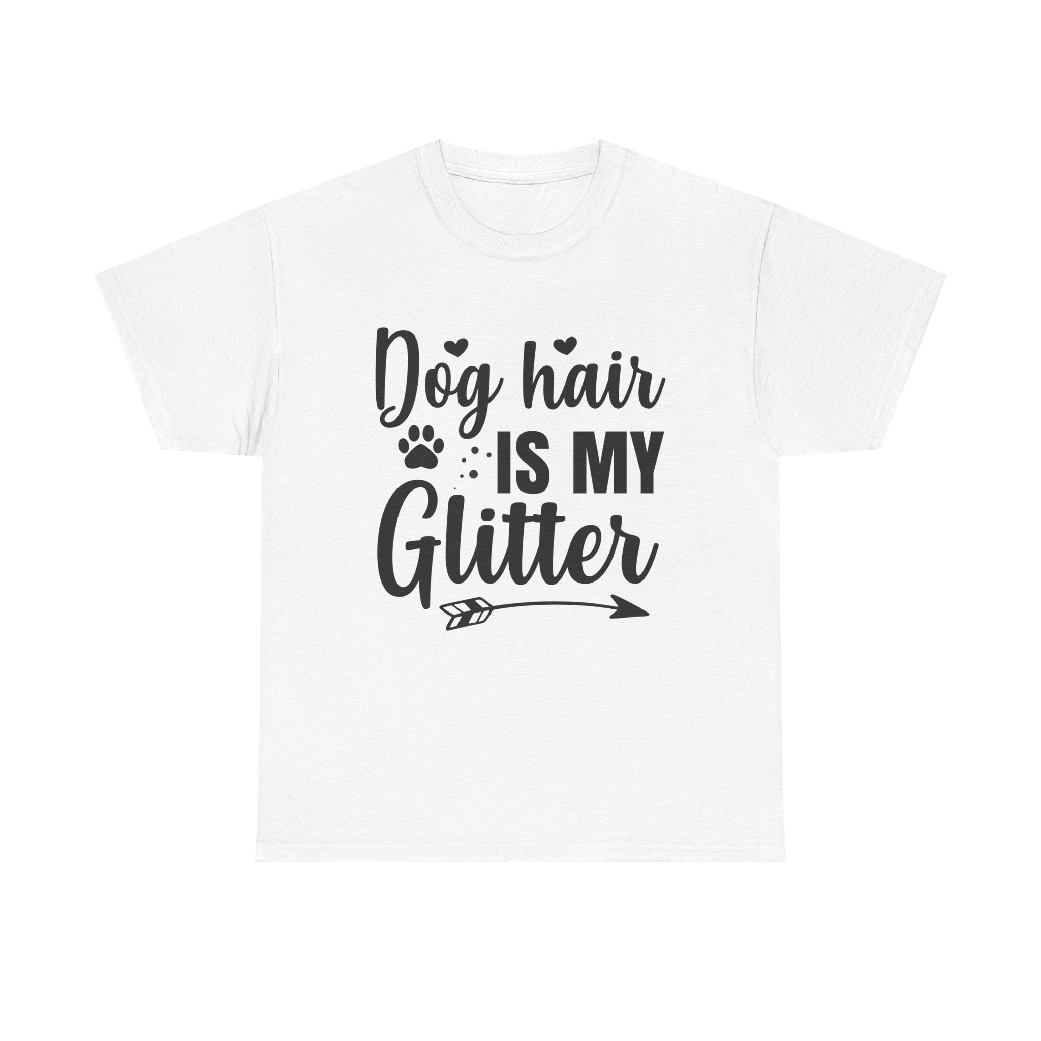 Dog T-Shirt: Dog Hair Is My Glitter #2