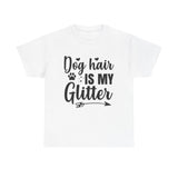 Dog T-Shirt: Dog Hair Is My Glitter #2