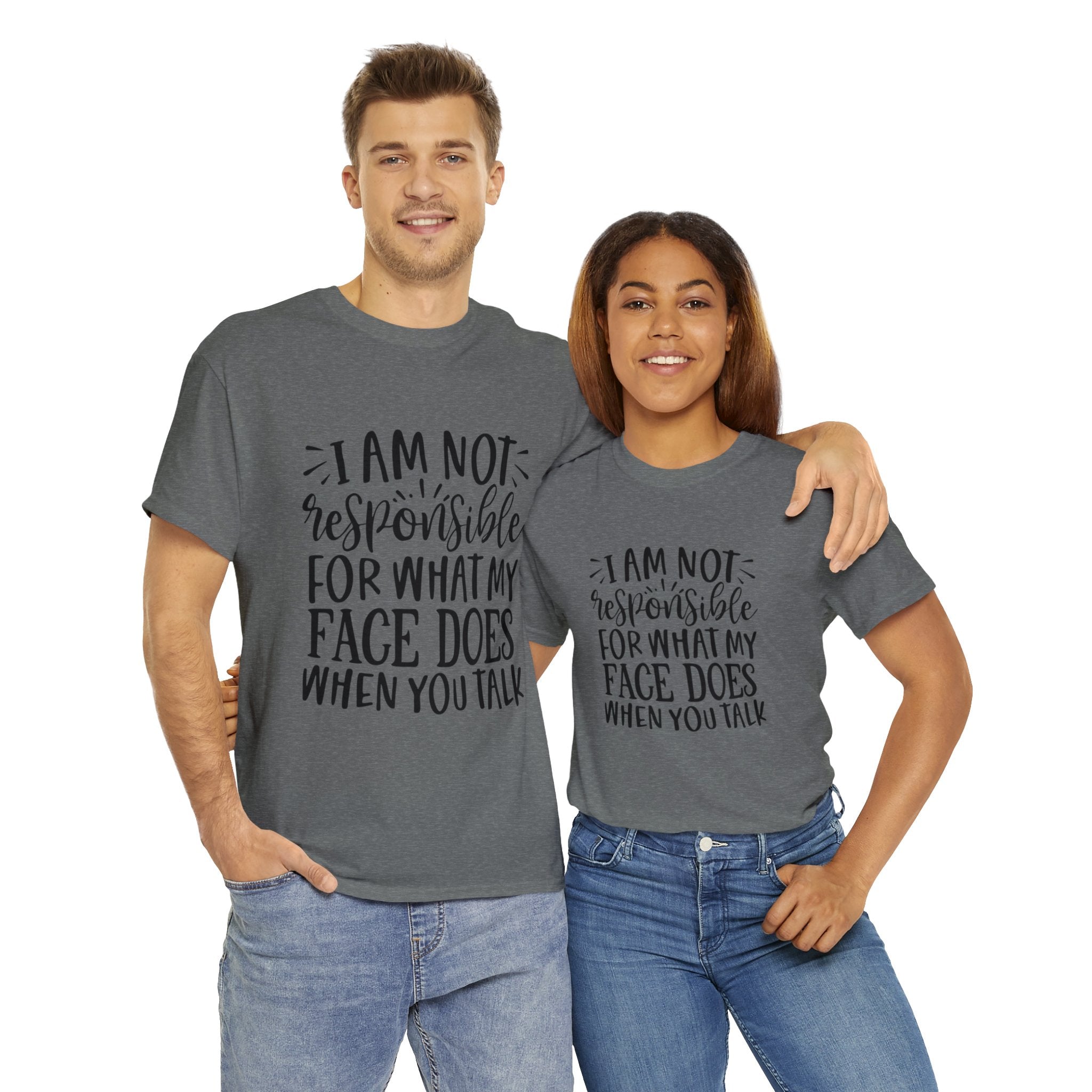 Funny T-Shirt: Responsible For My Face When You Talk