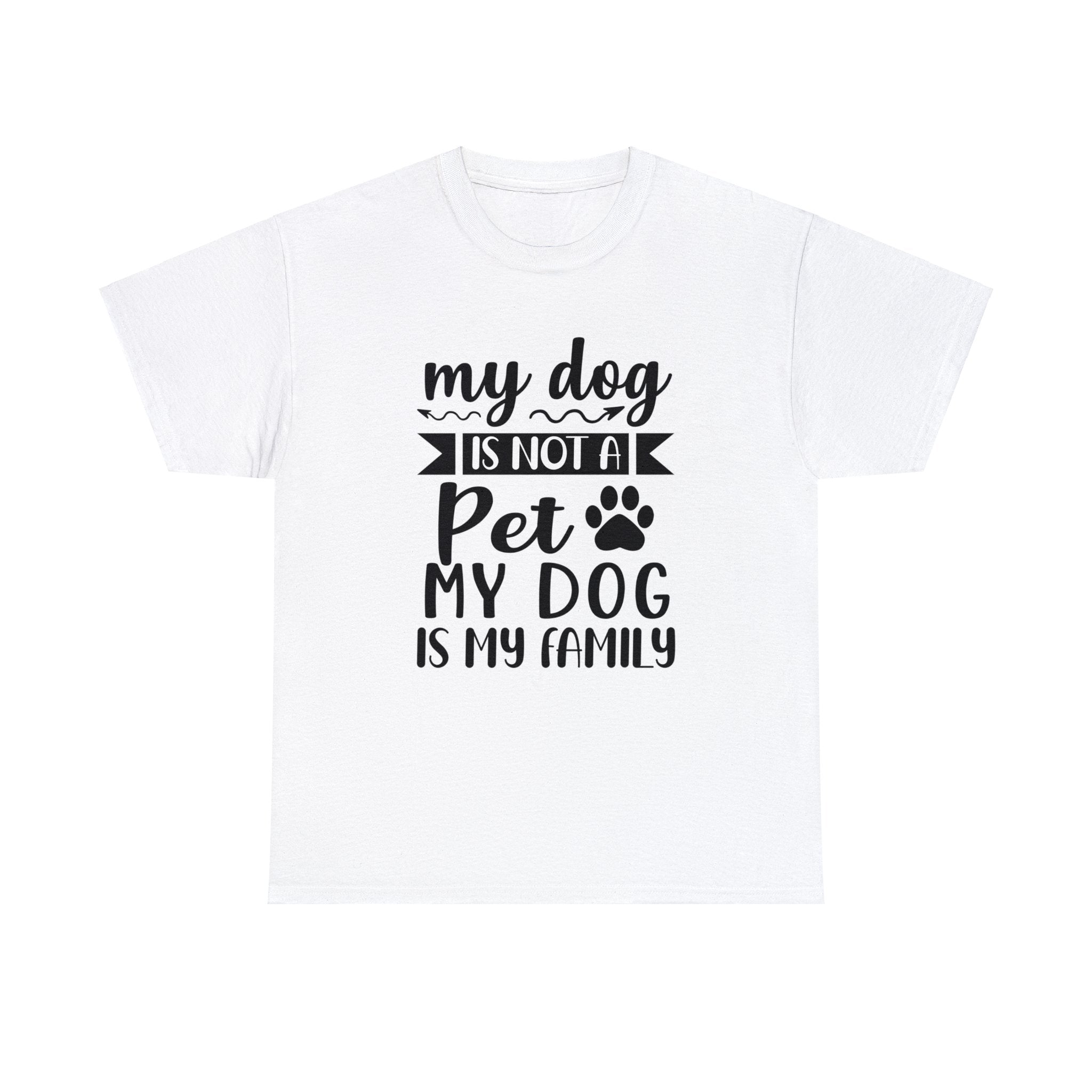 Dog T-Shirt: My Dog Is Not A Pet My Dog Is Family #2