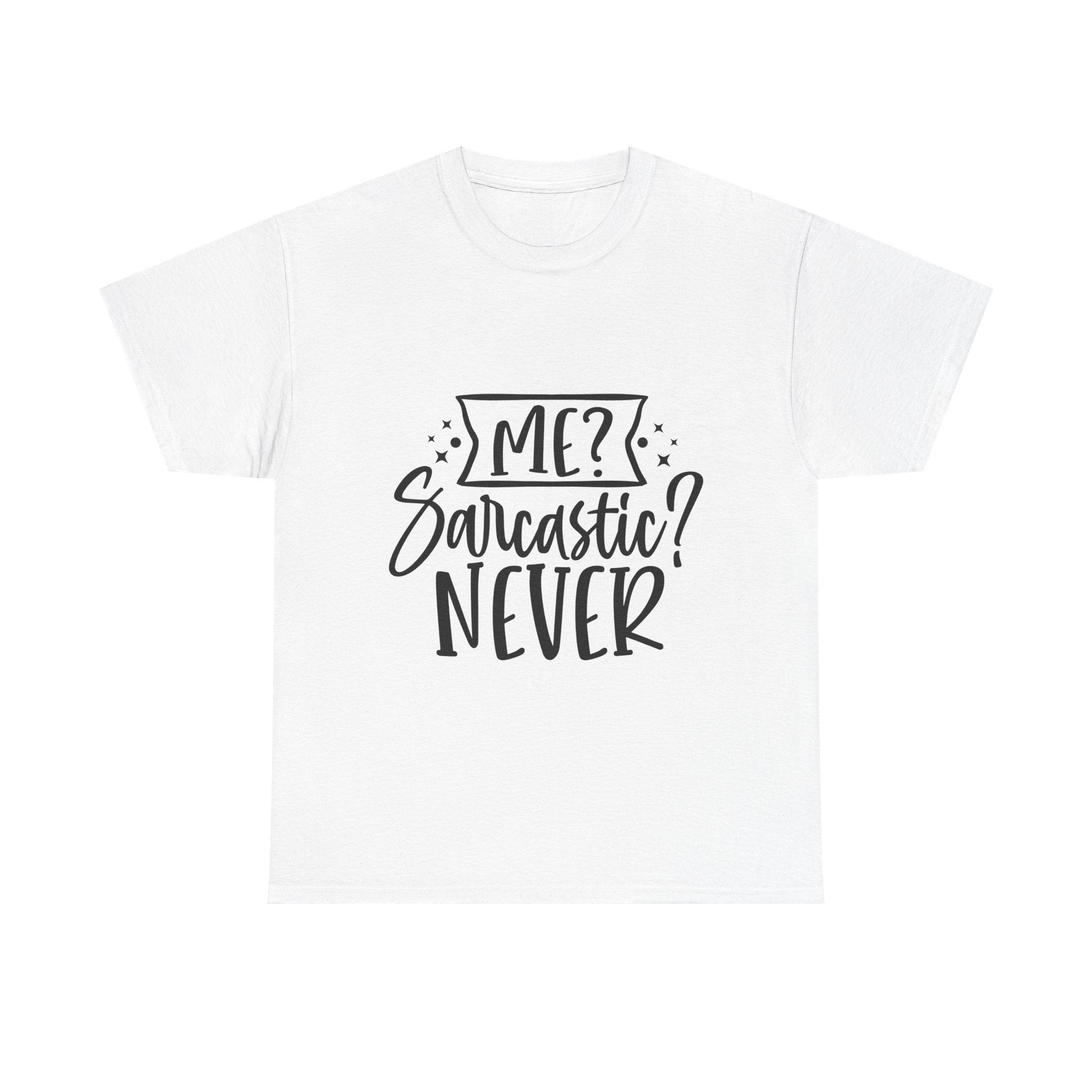 Funny T-Shirt: Me, Sarcastic / Never