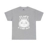 Cat T-Shirt: Fluff Around And Find Out