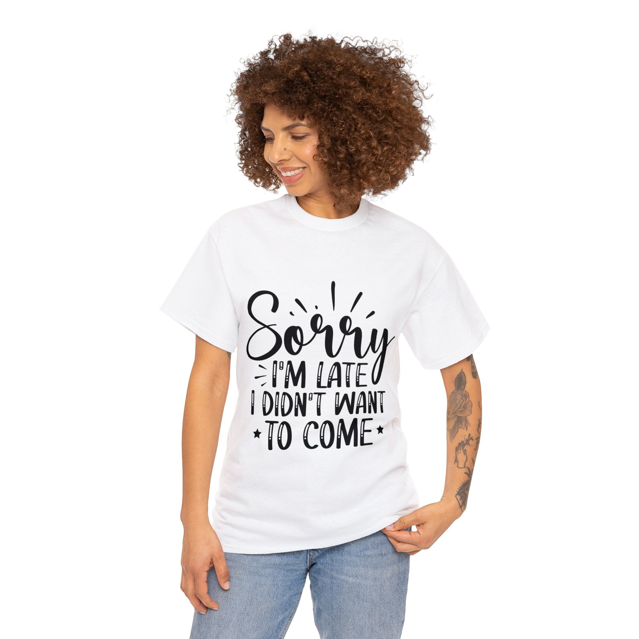 Funny T-Shirt: Sorry Late / Didn't Want to Come