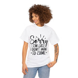 Funny T-Shirt: Sorry Late / Didn't Want to Come