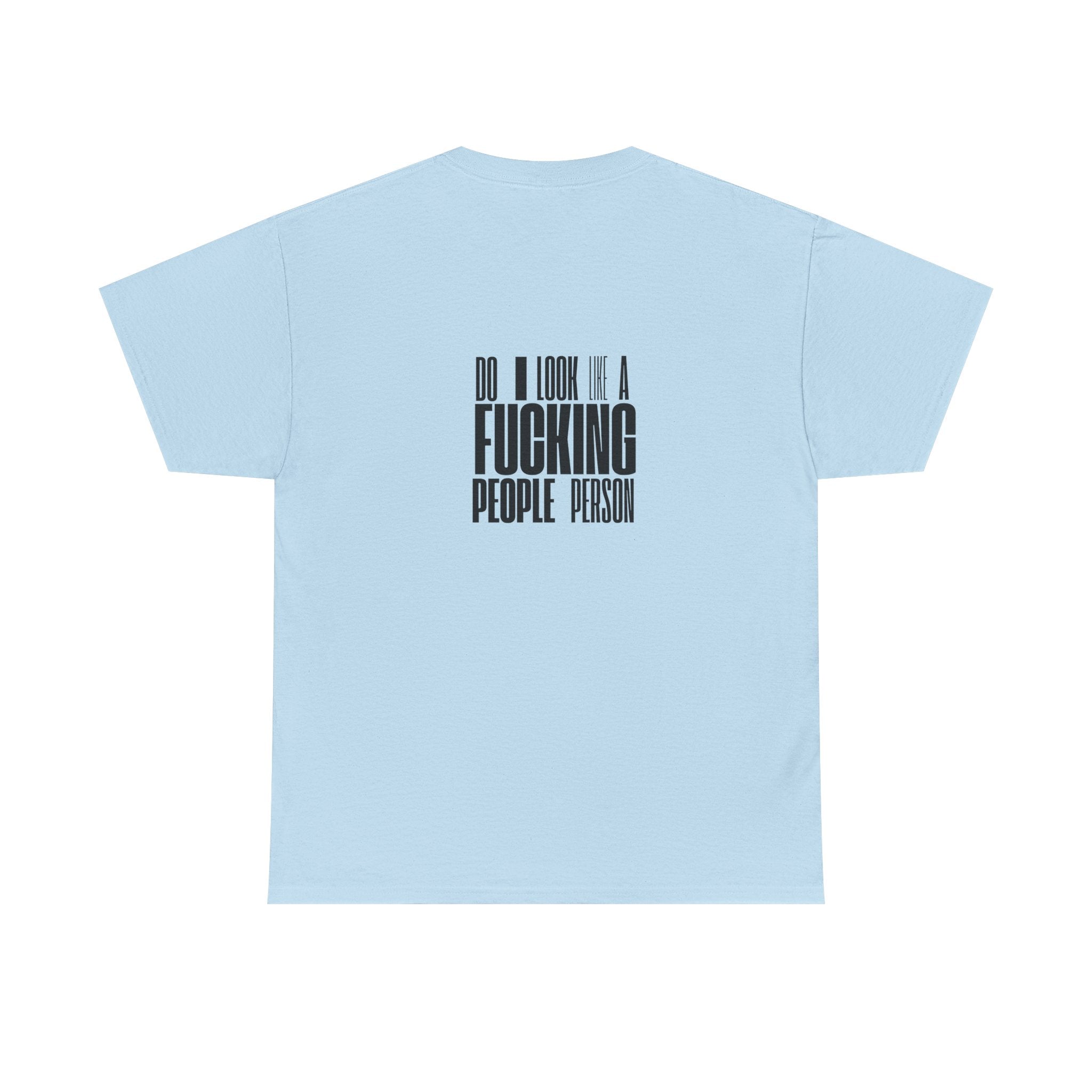 Funny T-Shirt — 'Do I Look Like a F***ing People Person' with Mean Smiley