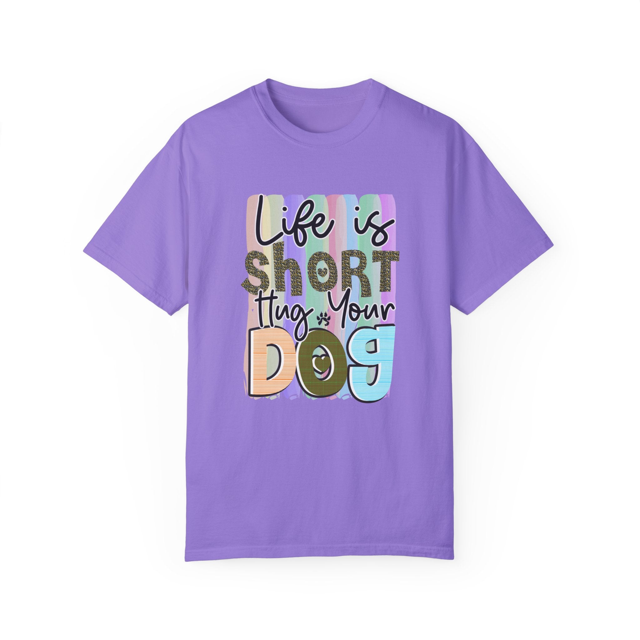 Dog T-Shirt: Life Is Short Hug Your Dog