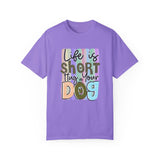 Dog T-Shirt: Life Is Short Hug Your Dog