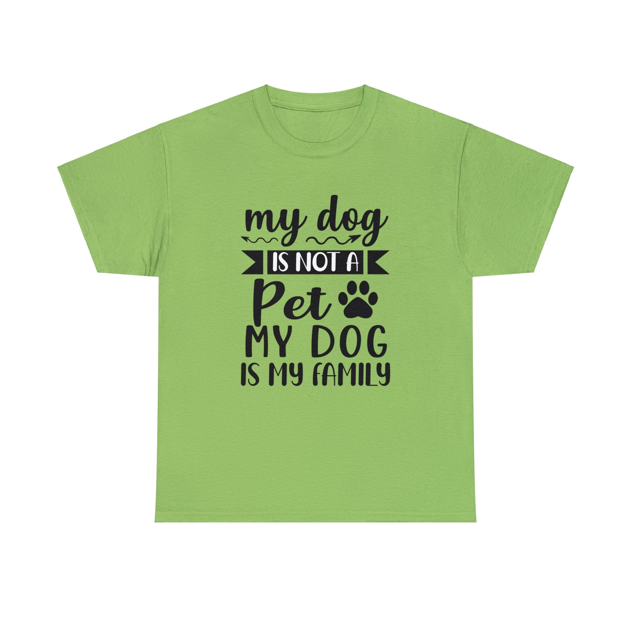 Dog T-Shirt: My Dog Is Not A Pet My Dog Is Family #2