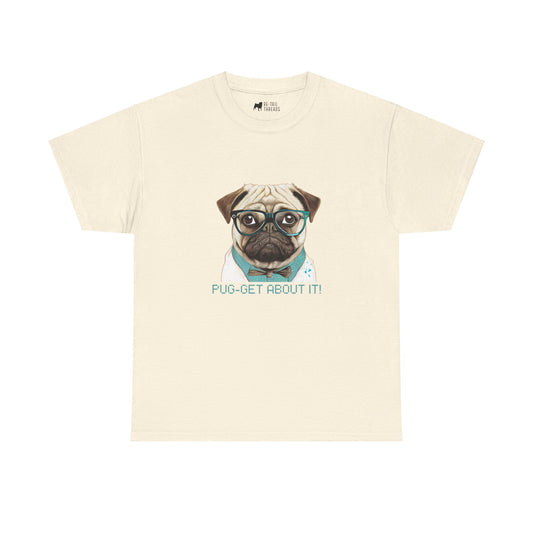 Pug T-Shirt: Pug-Get About It