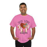 Love T-Shirt: Self Love Matters